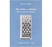 Tra fatto e diritto. Oltre la modernità giuridica
