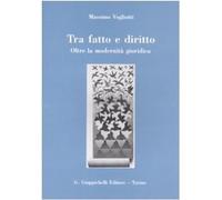 Tra fatto e diritto. Oltre la modernità giuridica [Jan 01, 2008] Vogliotti, Mass