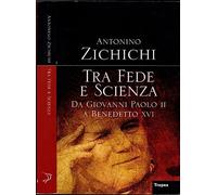 Tra fede e scienza. Da Giovanni Paolo II a Benedetto XVI