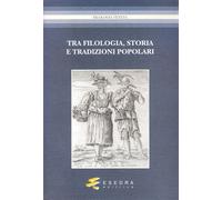 Tra filologia, storia e tradizioni popolari. Per Marisa Milani (1997-2007)...