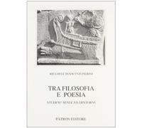 Tra filosofia e poesia. studi su seneca e dintorni