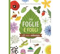 Tra foglie e fogli. Il mio erbario. Ediz. a spirale
