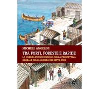 Tra forti, foreste e rapide. La guerra franco-indiana nella prospettiva globale della guerra dei sette anni