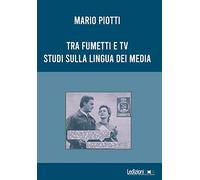 Tra fumetti e tv. Studi sulla lingua dei media