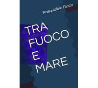 TRA FUOCO E MARE