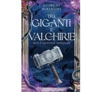 Tra giganti e valchirie. Miti e leggende nordiche