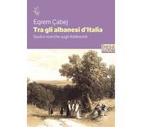 Tra gli albanesi d'Italia. Studi e ricerche sugli Arbëreshë