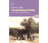 Tra gli albanesi d'Italia. Studi e ricerche sugli Arbëreshë
