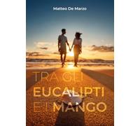 Tra gli eucalipti e i mango. Ediz. bilingue