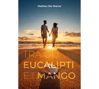Tra gli eucalipti e i mango. Ediz. bilingue
