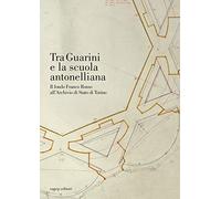 Tra Guarini e la scuola antonelliana. Il fondo Franco Rosso all'Archivio di Stato di Torino