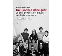 Tra Guccini e Berlinguer. Gli anni Settanta dei giovani tra storia e memorie