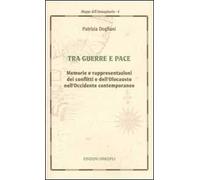Tra guerra e pace. Memorie e rappresentazioni dei conflitti e dell'olocausto nell'Occidente contemporaneo