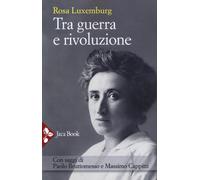 Tra guerra e rivoluzione. Nuova ediz. - Luxemburg Rosa