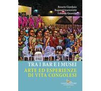 Tra i bar e i musei. Arte ed esperienze di vita congolesi