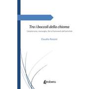 Tra i boccoli della chioma. Catasterismo, meraviglie, libri e frammenti dell'antichità
