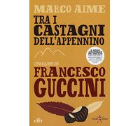 Tra i castagni dell'Appennino. Conversazioni con Francesco Guccini. Con e-book
