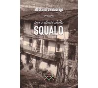 Tra i denti dello squalo - Valabrega Alessandro