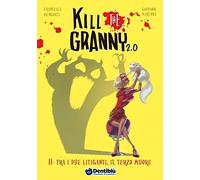 Tra i due litiganti, il terzo muore. Kill the granny 2.0. Ediz. illustrata (Vol. 2)