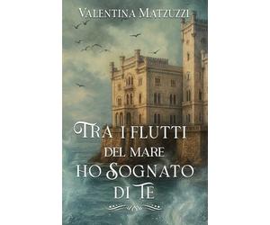 Tra i flutti del mare ho sognato di te