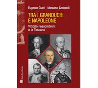 Tra i granduchi e Napoleone. Vittorio Fossombroni e la Toscana