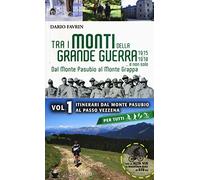Tra i monti della grande guerra... e non solo. Dal Monte Pasubio al Monte Grappa. Itinerari dal Monte Pasubio al Passo Vezzena (Vol. 1)