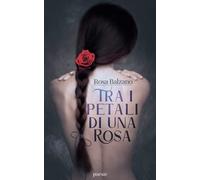 TRA I PETALI DI UNA ROSA