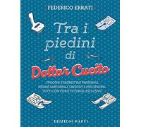 Tra i piedini di Dottor Cucito. Trucchi e segreti sui principali piedini sartoriali, creativi e patchwork. Con QR-Code