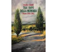 Tra i rovi della memoria. Poesie (1956-1961)
