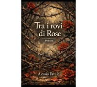 Tra i rovi di Rose: Poesie