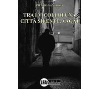 Tra i vicoli di una città silente, vagai