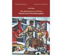 Tra ideologia e scienza. Momenti storici di formazione popolare
