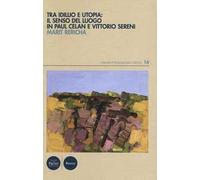 Tra idillio e utopia: il senso del luogo in Paul Celan e Vittorio Sereni