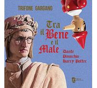 Libri Trifone Gargano - Tra Il Bene E Il Male. Dante, Pinocchio, Harry Potter