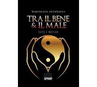 Tra il bene e il male. Tutto è mistero