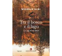 Tra il bosco e il lago. La saga di un amore
