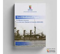 Tra il Bosforo e l'Egeo. La Marina italiana e la fine dell'Impero ottomano. 1919-1923