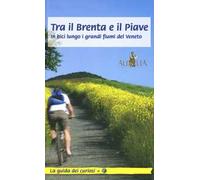 Tra il Brenta e il Piave. In bici lungo i grandi fiumi del Veneto