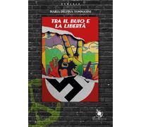 Tra il buio e la libertà [Paperback] [May 21, 2025] Tommasini, Maria Delfina