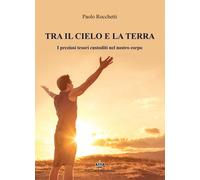 LIBRO TRA IL CIELO E LA TERRA - PAOLO ROCCHETTI