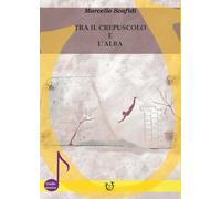 Tra il crepuscolo e l'alba - Scafidi Marcello