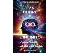 TRA IL CUORE E L'INFINITO - NEGRI GUIDO VINCENZO - Autopubblicato