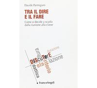 Tra il dire e il fare. Come si decide a scuola dalla riunione alla classe