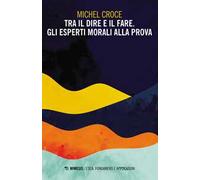 Tra il dire e il fare. Gli esperti morali alla prova