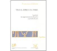 Tra il dire e il fare. I genitori tra rappresentazioni educative e pratiche di cura