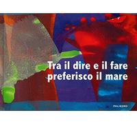 Tra il dire e il fare preferisco il mare