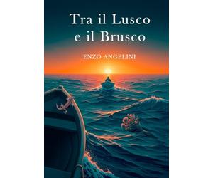 Tra il lusco e il brusco: Poesie, ballate e brevi racconti 1990 - 2025