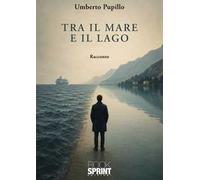 Tra il mare e il lago