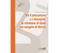 Tra il persecutore e i discepoli: la missione di Gesù nel vangelo di Marco: 224