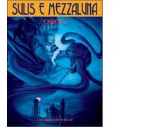 Tra il sangue e l'acqua. Sulis e Mezzaluna vol.1 di Silvio Cadelo - Coconino
